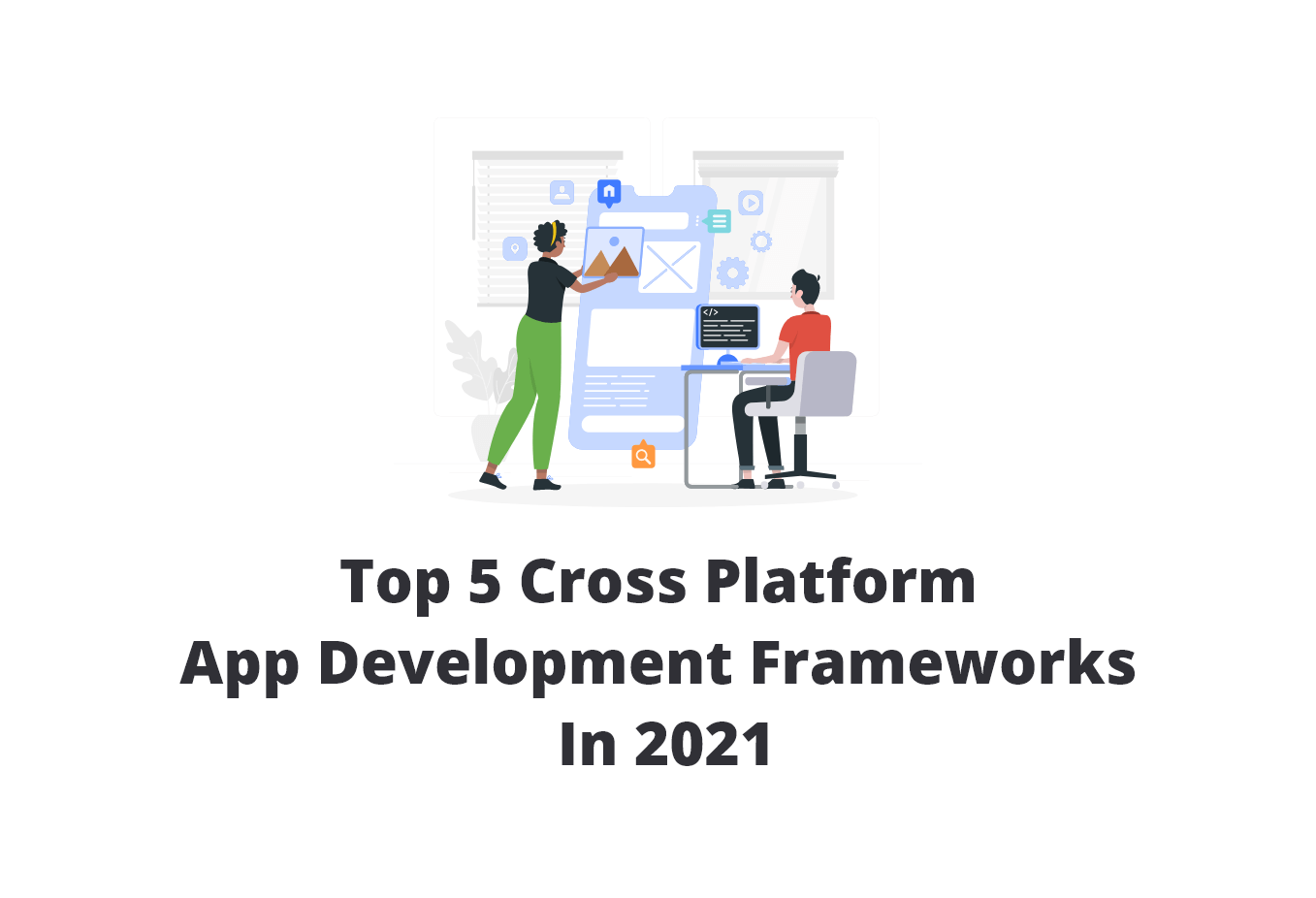 Cross-Platform Mobile App Development Frameworks