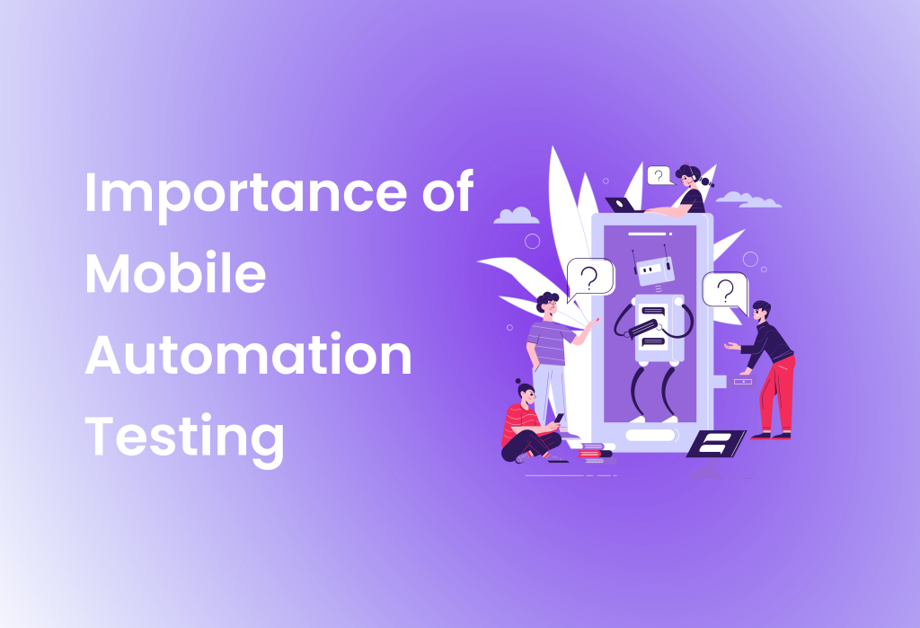 Importance of Test Automation for Mobile Testing