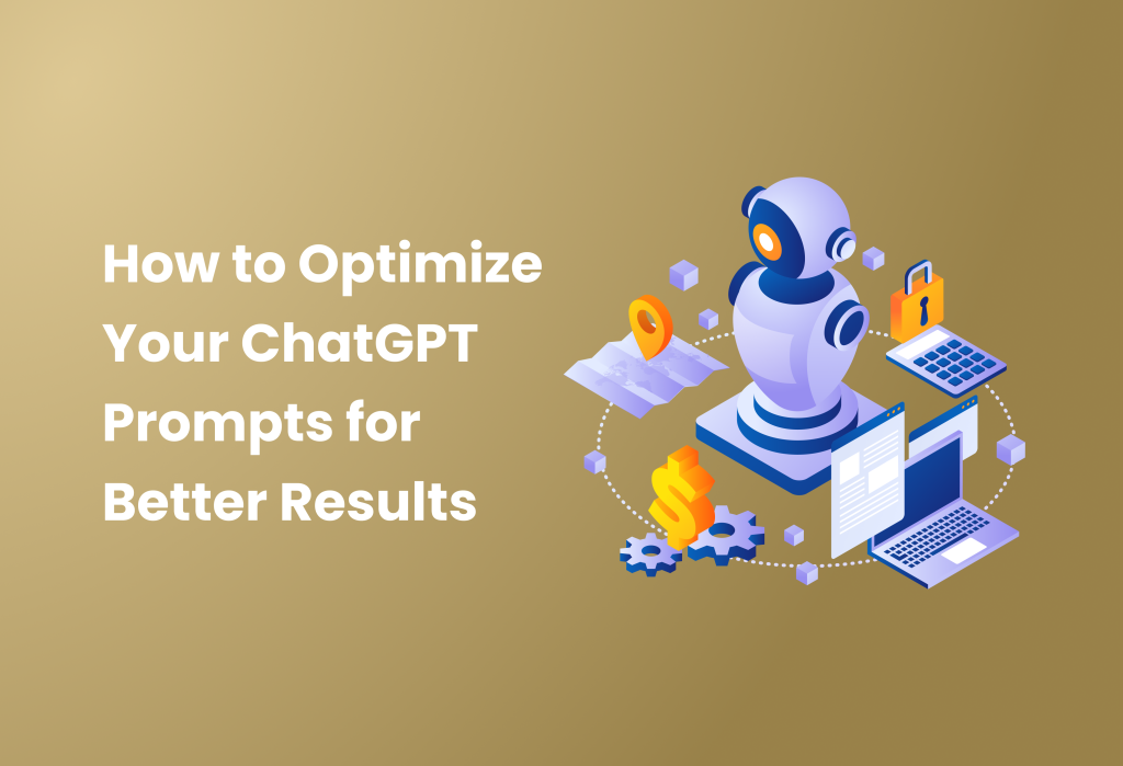 How to Optimize Your ChatGPT Prompts for Better Results