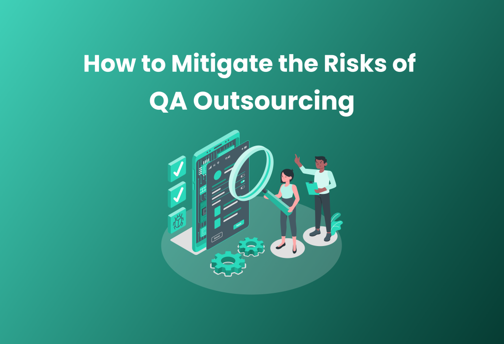 Mitigate the Risks of QA Outsourcing