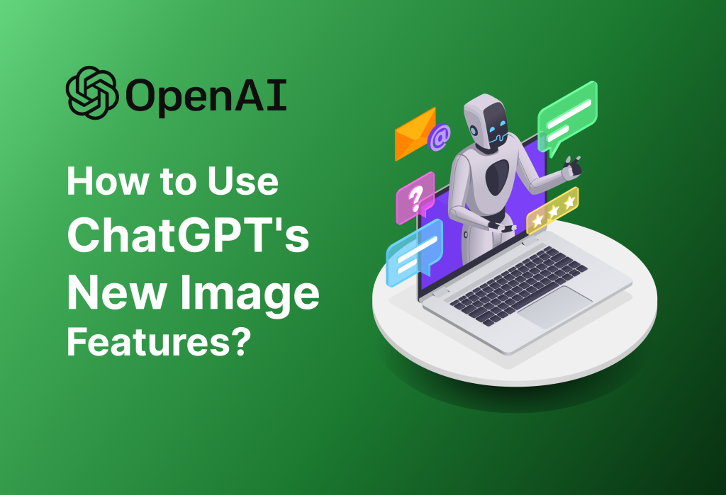 How to Use ChatGPT's New Image Features