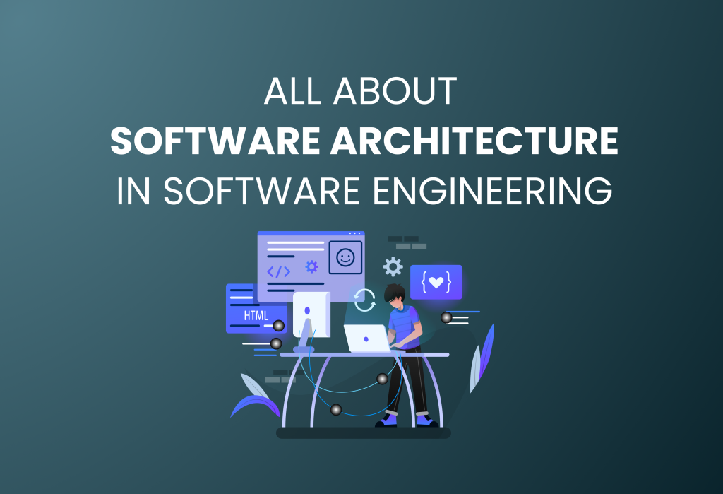 All About Software Architecture in Software Engineering