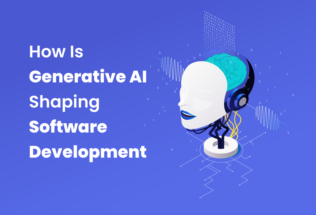 How Is Generative AI Shaping Software Development