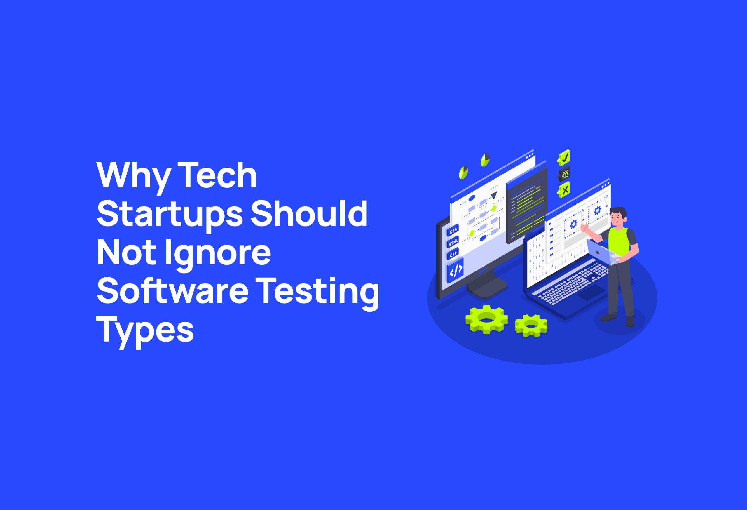 Tech Startups Should Not Ignore Software Testing Types