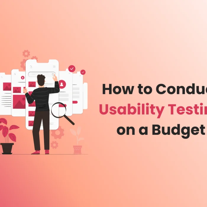 How to Conduct Usability Testing on a Budget
